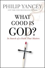 What Good Is God? - Philip Yancey - 9780446574259
