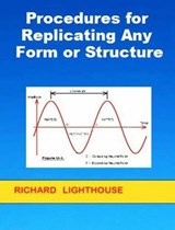 Procedures for Replicating Any Form or Structure - Richard Lighthouse - 9780463066003