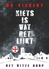 Niets is wat het lijkt. Het witte dorp - Bo Vickery - 9780463171370