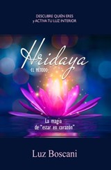 Hridaya. La magia de “estar en corazón”. Descubre quién eres y activa tu luz interior - Luz Boscani - 9780463699515