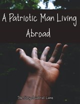 A Patriotic Man Living Abroad - Gabriel Laine - 9780463865064