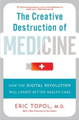 Creative Destruction of Medicine - TOPOL,  Eric - 9780465061839