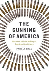 The Gunning of America - Pamela Haag - 9780465098569