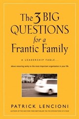 The 3 Big Questions for a Frantic Family - Patrick M. Lencioni - 9780470432419