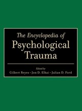 The Encyclopedia of Psychological Trauma - Jon D. Elhai ; Julian D. Ford ; Gilbert Reyes - 9780470447482