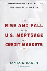 The Rise and Fall of the US Mortgage and Credit Markets - James Barth - 9780470493885