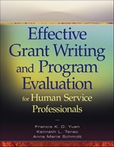 Effective Grant Writing and Program Evaluation for Human Service Professionals - Kenneth L. Terao ; Francis K. O. Yuen ; Anna Marie Schmidt - 9780470564431
