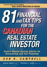 81 Financial and Tax Tips for the Canadian Real Estate Investor - Don R. Campbell ; Navaz Murji ; George Dube - 9780470676080