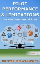 Pilot Performance & Limitations for the Commercial Pilot - Stephen Walmsley - 9780473640804