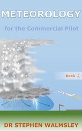 Meteorology for the Commercial Pilot - Stephen Walmsley - 9780473650773