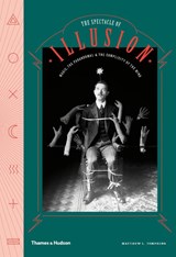 The Spectacle of Illusion - Matthew L. Tompkins ; Wellcome Collection - 9780500022429