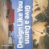 Design like you give a damn - SINCLAIR, Cameron  & HUMANITY, Architecture for  & STOHR, Kate - 9780500342190