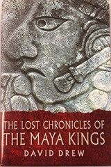 Lost Chronicles of the Maya Kings - DREW, D - 9780520234581