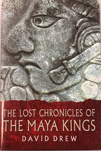 Lost Chronicles of the Maya Kings, DREW, D - Paperback - 9780520234581
