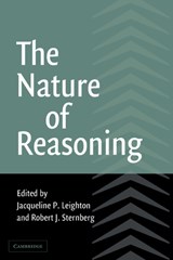 The Nature of Reasoning - JACQUELINE P. (UNIVERSITY OF ALBERTA) LEIGHTON ; ROBERT J. (YALE UNIVERSITY,  Connecticut) Sternberg - 9780521009287