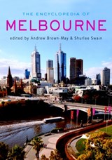 The Encyclopedia of Melbourne - Andrew (University of Melbourne) Brown-May ; Shurlee Swain - 9780521842341