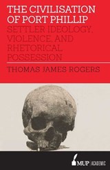 Civilisation of Port Phillip - Thomas James Rogers - 9780522870619