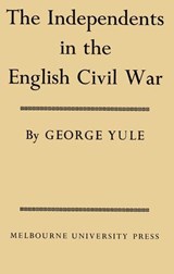 Independents in the English Civil War - George Yule - 9780522874341