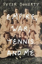 Empire, War, Tennis and Me - Peter Doherty - 9780522878578