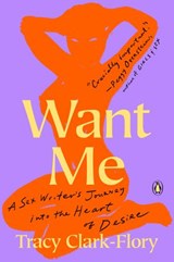 Want Me - Tracy Clark-Flory - 9780525506423