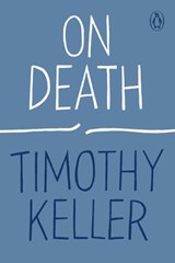On Death - Timothy Keller - 9780525507031