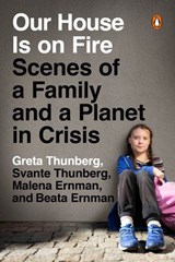 Our House Is on Fire - Greta Thunberg ; Svante Thunberg ; Malena Ernman ; Beata Ernman - 9780525507376