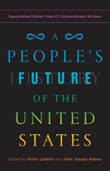 A People's Future of the United States - Charlie Jane Anders ; Lesley Nneka Arimah ; Charles Yu - 9780525508816