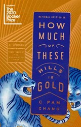 How Much of These Hills Is Gold - C Pam Zhang - 9780525537229