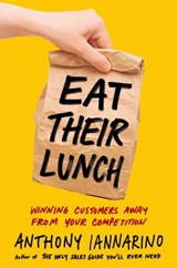 Eat Their Lunch - Anthony Iannarino - 9780525537632