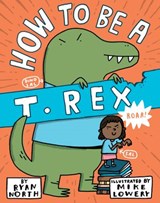 How to be a T. Rex - Ryan North - 9780525553120