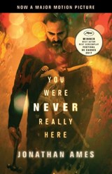 You Were Never Really Here - Jonathan Ames - 9780525562900