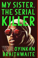 My Sister, the Serial Killer - Oyinkan Braithwaite - 9780525564201