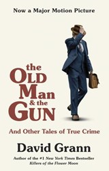 The Old Man and the Gun - David Grann - 9780525566069