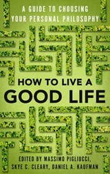How to Live a Good Life - Massimo Pigliucci ; Skye Cleary ; Daniel Kaufman - 9780525566151