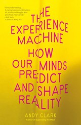 The Experience Machine - Andy Clark - 9780525567257