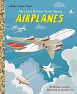 My Little Golden Book About Airplanes - Michael Joosten ; Paul Boston - 9780525581826