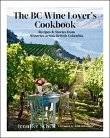 The BC Wine Lover's Cookbook - Jennifer Schell - 9780525610373