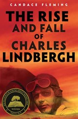 The Rise and Fall of Charles Lindbergh - Candace Fleming - 9780525646563
