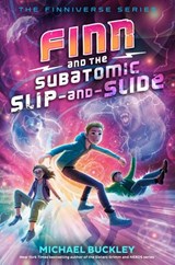Finn and the Subatomic Slip-and-Slide - Michael Buckley - 9780525646969