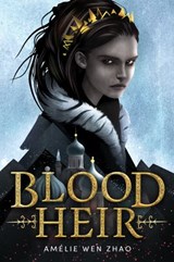 Blood Heir - Amélie Wen Zhao - 9780525707813