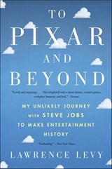 To Pixar and Beyond - Lawrence Levy - 9780544734197
