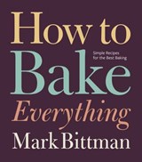 How to Bake Everything - Mark Bittman - 9780544798861