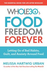 The Whole30's Food Freedom Forever - Melissa Hartwig Urban - 9780544838307