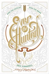 Ever the Hunted - Erin Summerill - 9780544868120