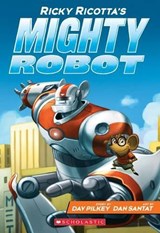 Ricky Ricotta's Mighty Robot - Dav Pilkey - 9780545630092