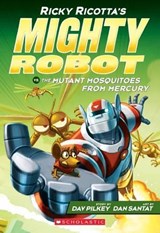 Ricky Ricotta's Mighty Robot vs. the Mutant Mosquitoes from Mercury (Ricky Ricotta's Mighty Robot #2) - Dav Pilkey ; Dan Santat - 9780545630108