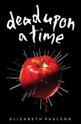 Dead Upon a Time - Elizabeth Paulson - 9780545640473