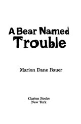 A Bear Named Trouble - Marion Dane Bauer - 9780547350011