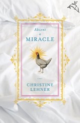 Absent a Miracle - Christine Lehner - 9780547488615