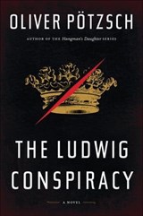 The Ludwig Conspiracy - Oliver Pötzsch - 9780547740133